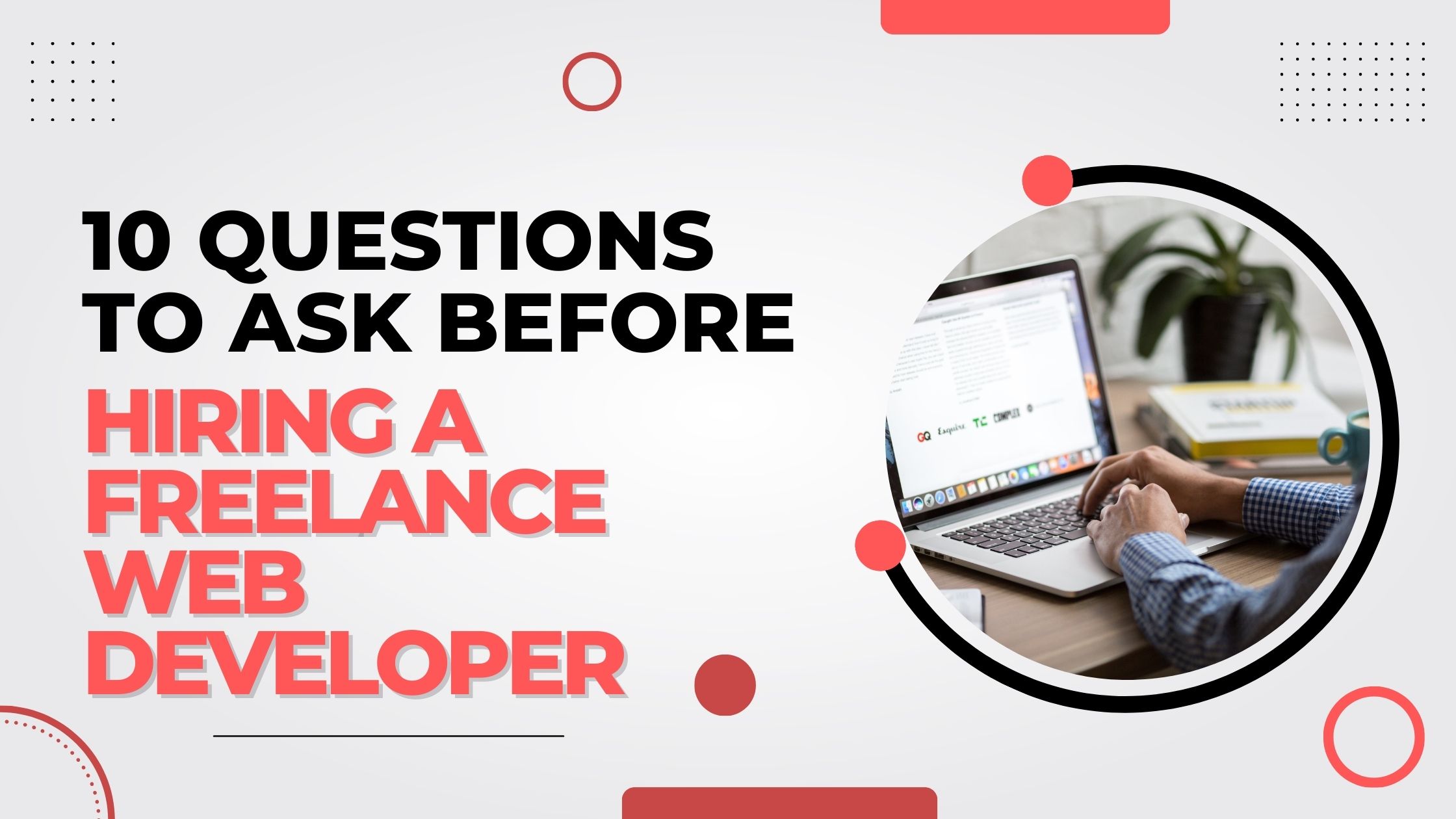 10 Questions to Ask Before Hiring a Freelance Web Developer